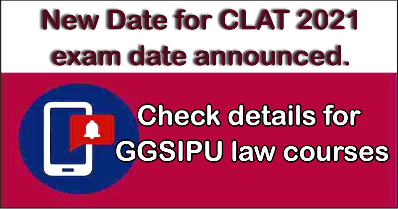 New Date for CLAT 2021 exam date announced. Check details for GGSIPU law courses 